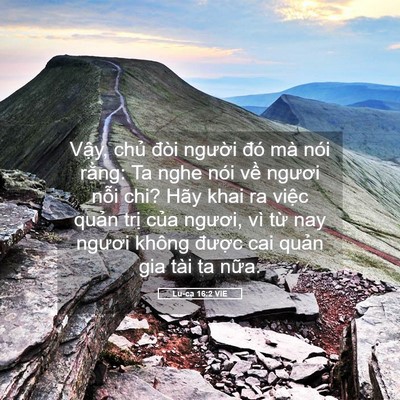 Picture 05 - Lu-ca 16:2 VIE - Vậy, chủ đòi người đó mà nói rằng: - Bible Verse Picture