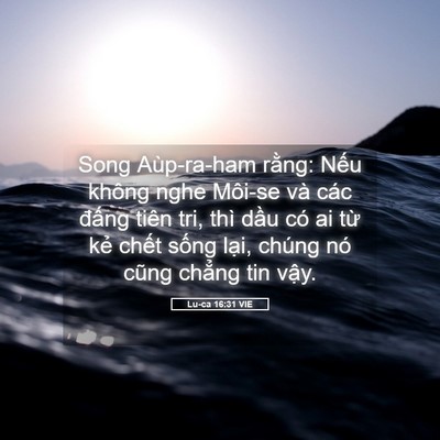Picture 05 - Lu-ca 16:31 VIE - Song Aùp-ra-ham rằng: Nếu không nghe - Bible Verse Picture