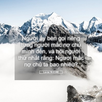 Picture 05 - Lu-ca 16:5 VIE - Người ấy bèn gọi riêng từng người - Bible Verse Picture