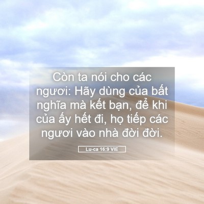 Picture 05 - Lu-ca 16:9 VIE - Còn ta nói cho các ngươi: Hãy dùng của - Bible Verse Picture