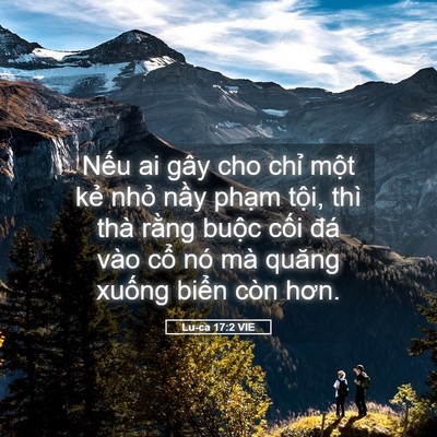 Picture 05 - Lu-ca 17:2 VIE - Nếu ai gây cho chỉ một kẻ nhỏ nầy - Bible Verse Picture