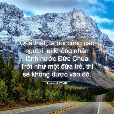 Picture 05 - Lu-ca 18:17 VIE - Quả thật, ta nói cùng các ngươi, ai - Bible Verse Picture