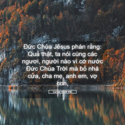 Picture 05 - Lu-ca 18:29 VIE - Đức Chúa Jêsus phán rằng: Quả thật, - Bible Verse Picture