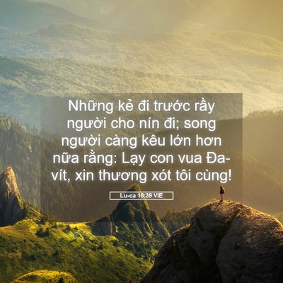 Picture 05 - Lu-ca 18:39 VIE - Những kẻ đi trước rầy người cho nín - Bible Verse Picture