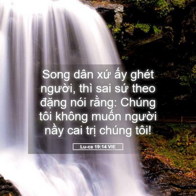 Picture 05 - Lu-ca 19:14 VIE - Song dân xứ ấy ghét người, thì sai sứ - Bible Verse Picture