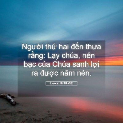 Picture 05 - Lu-ca 19:18 VIE - Người thứ hai đến thưa rằng: Lạy - Bible Verse Picture