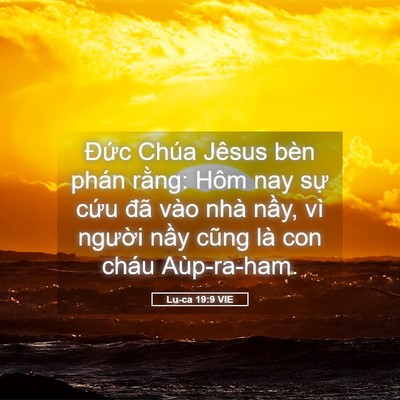 Picture 05 - Lu-ca 19:9 VIE - Đức Chúa Jêsus bèn phán rằng: Hôm nay - Bible Verse Picture