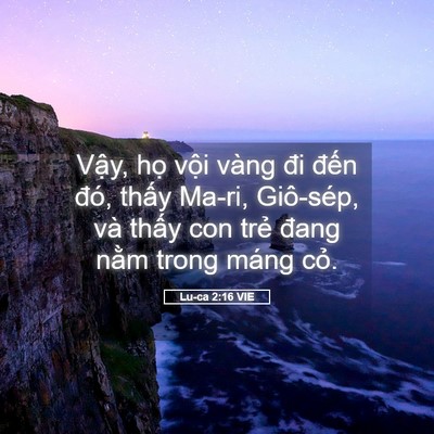 Picture 05 - Lu-ca 2:16 VIE - Vậy, họ vội vàng đi đến đó, thấy - Bible Verse Picture