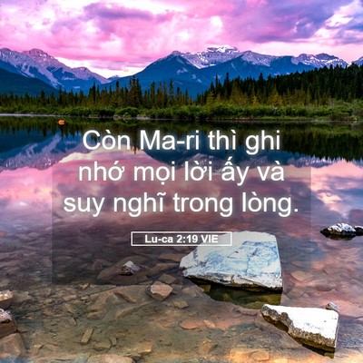 Picture 05 - Lu-ca 2:19 VIE - Còn Ma-ri thì ghi nhớ mọi lời ấy và - Bible Verse Picture
