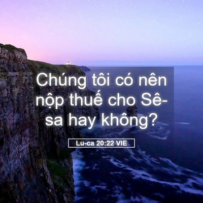 Picture 05 - Lu-ca 20:22 VIE - Chúng tôi có nên nộp thuế cho Sê-sa hay - Bible Verse Picture