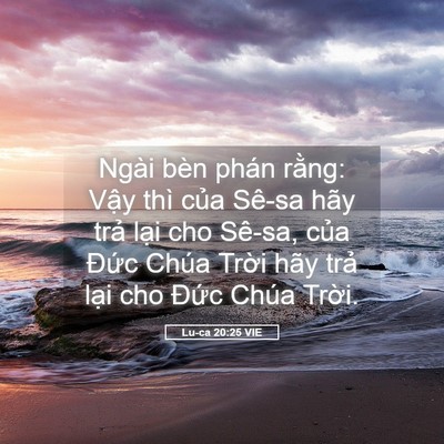 Picture 05 - Lu-ca 20:25 VIE - Ngài bèn phán rằng: Vậy thì của Sê-sa - Bible Verse Picture