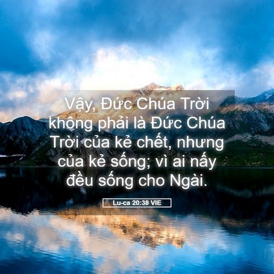 Picture 05 - Lu-ca 20:38 VIE - Vậy, Đức Chúa Trời không phải là - Bible Verse Picture