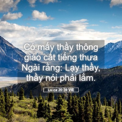 Picture 05 - Lu-ca 20:39 VIE - Có mấy thầy thông giáo cất tiếng thưa - Bible Verse Picture