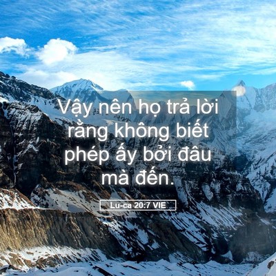 Picture 05 - Lu-ca 20:7 VIE - Vậy nên họ trả lời rằng không biết - Bible Verse Picture
