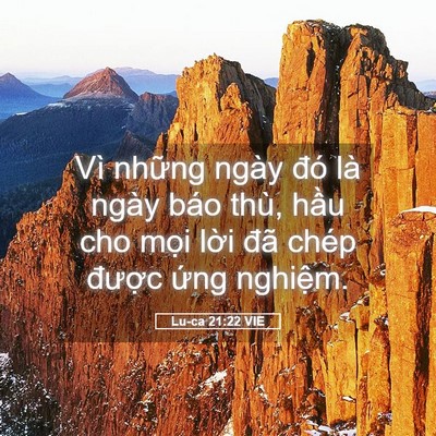 Picture 05 - Lu-ca 21:22 VIE - Vì những ngày đó là ngày báo thù, hầu - Bible Verse Picture