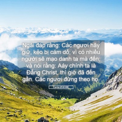 Picture 05 - Lu-ca 21:8 VIE - Ngài đáp rằng: Các ngươi hãy giữ, - Bible Verse Picture