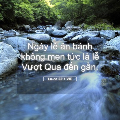 Picture 05 - Lu-ca 22:1 VIE - Ngày lễ ăn bánh không men tức là lễ - Bible Verse Picture