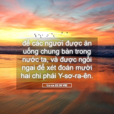 Picture 05 - Lu-ca 22:30 VIE - để các ngươi được ăn uống chung bàn - Bible Verse Picture