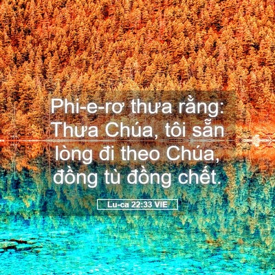 Picture 05 - Lu-ca 22:33 VIE - Phi-e-rơ thưa rằng: Thưa Chúa, tôi sẵn - Bible Verse Picture