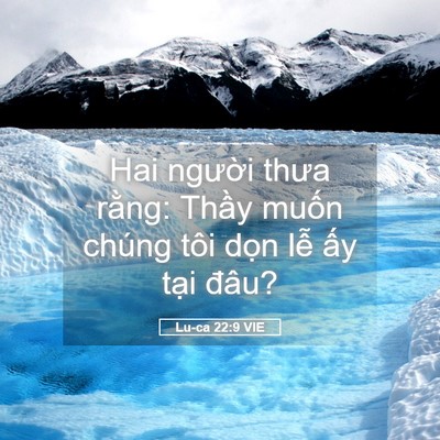 Picture 05 - Lu-ca 22:9 VIE - Hai người thưa rằng: Thầy muốn chúng - Bible Verse Picture