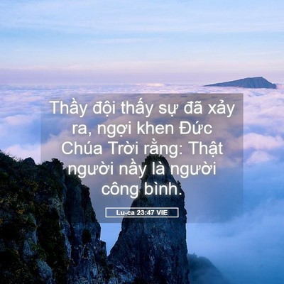 Picture 05 - Lu-ca 23:47 VIE - Thầy đội thấy sự đã xảy ra, ngợi - Bible Verse Picture