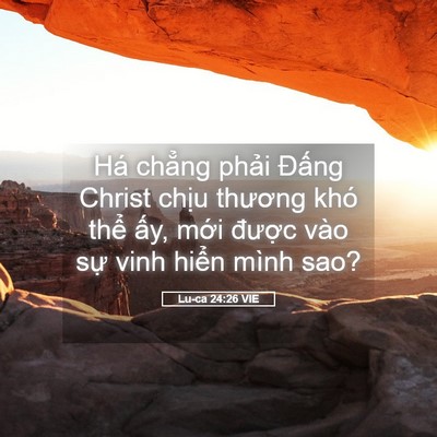 Picture 05 - Lu-ca 24:26 VIE - Há chẳng phải Đấng Christ chịu thương - Bible Verse Picture