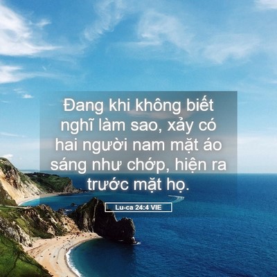 Picture 05 - Lu-ca 24:4 VIE - Đang khi không biết nghĩ làm sao, xảy có - Bible Verse Picture
