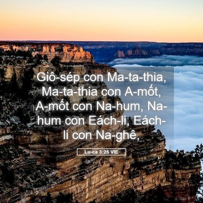 Picture 05 - Lu-ca 3:25 VIE - Giô-sép con Ma-ta-thia, Ma-ta-thia con A-mốt, - Bible Verse Picture