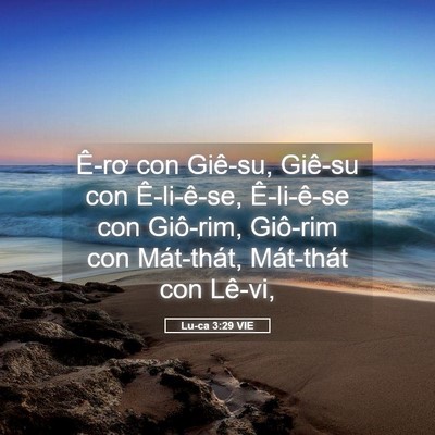 Picture 05 - Lu-ca 3:29 VIE - Ê-rơ con Giê-su, Giê-su con Ê-li-ê-se, - Bible Verse Picture