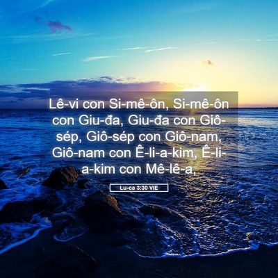 Picture 05 - Lu-ca 3:30 VIE - Lê-vi con Si-mê-ôn, Si-mê-ôn con Giu-đa, - Bible Verse Picture