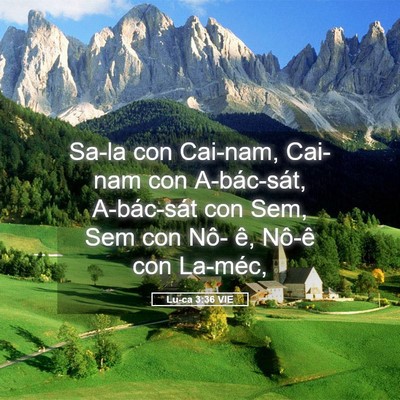 Picture 05 - Lu-ca 3:36 VIE - Sa-la con Cai-nam, Cai-nam con A-bác-sát, - Bible Verse Picture
