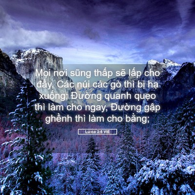 Picture 05 - Lu-ca 3:5 VIE - Mọi nơi sũng thấp sẽ lấp cho đầy, - Bible Verse Picture