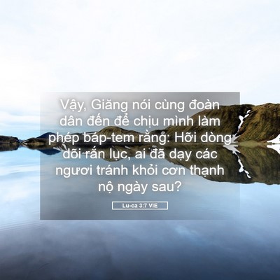 Picture 05 - Lu-ca 3:7 VIE - Vậy, Giăng nói cùng đoàn dân đến để - Bible Verse Picture
