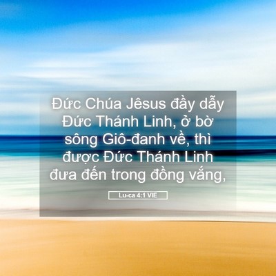 Picture 05 - Lu-ca 4:1 VIE - Đức Chúa Jêsus đầy dẫy Đức Thánh - Bible Verse Picture