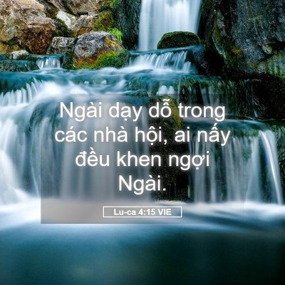 Picture 05 - Lu-ca 4:15 VIE - Ngài dạy dỗ trong các nhà hội, ai nấy - Bible Verse Picture