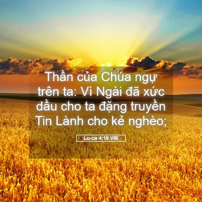 Picture 05 - Lu-ca 4:18 VIE - Thần của Chúa ngự trên ta: Vì Ngài đã - Bible Verse Picture
