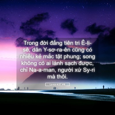 Picture 05 - Lu-ca 4:27 VIE - Trong đời đấng tiên tri Ê-li-sê, dân - Bible Verse Picture