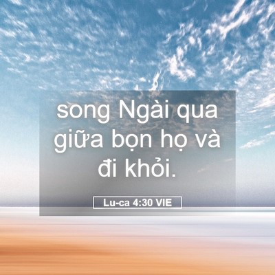 Picture 05 - Lu-ca 4:30 VIE - song Ngài qua giữa bọn họ và đi - Bible Verse Picture