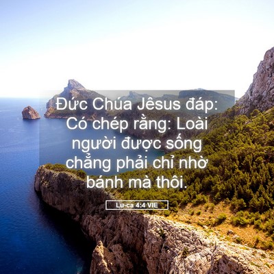 Picture 05 - Lu-ca 4:4 VIE - Đức Chúa Jêsus đáp: Có chép rằng: - Bible Verse Picture
