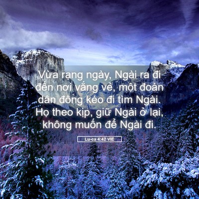 Picture 05 - Lu-ca 4:42 VIE - Vừa rạng ngày, Ngài ra đi đến nơi - Bible Verse Picture