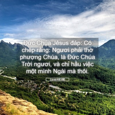 Picture 05 - Lu-ca 4:8 VIE - Đức Chúa Jêsus đáp: Có chép rằng: - Bible Verse Picture