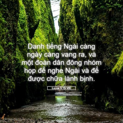 Picture 05 - Lu-ca 5:15 VIE - Danh tiếng Ngài càng ngày càng vang ra, và - Bible Verse Picture