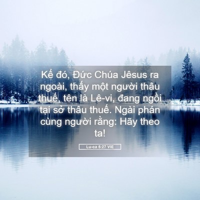 Picture 05 - Lu-ca 5:27 VIE - Kế đó, Đức Chúa Jêsus ra ngoài, thấy - Bible Verse Picture