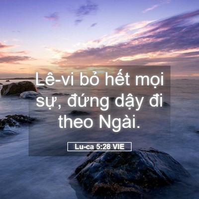 Picture 05 - Lu-ca 5:28 VIE - Lê-vi bỏ hết mọi sự, đứng dậy đi - Bible Verse Picture
