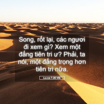 Picture 05 - Lu-ca 7:26 VIE - Song, rốt lại, các ngươi đi xem gì? Xem - Bible Verse Picture