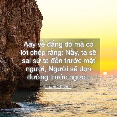 Picture 05 - Lu-ca 7:27 VIE - Aáy về đấng đó mà có lời chép - Bible Verse Picture