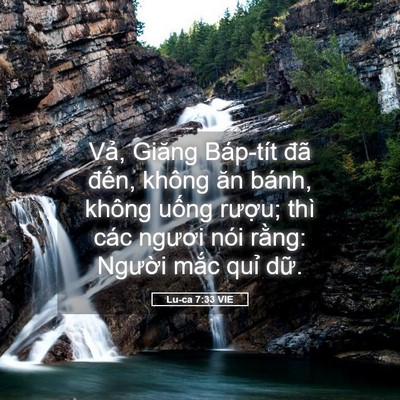 Picture 05 - Lu-ca 7:33 VIE - Vả, Giăng Báp-tít đã đến, không ăn - Bible Verse Picture
