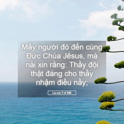 Picture 05 - Lu-ca 7:4 VIE - Mấy người đó đến cùng Đức Chúa - Bible Verse Picture