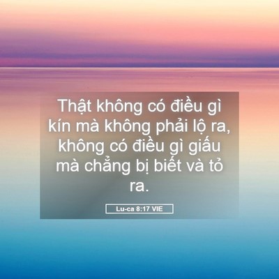 Picture 05 - Lu-ca 8:17 VIE - Thật không có điều gì kín mà không - Bible Verse Picture