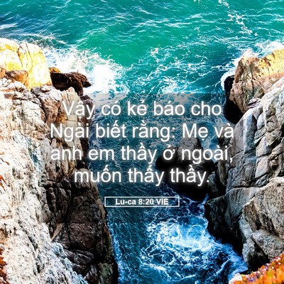 Picture 05 - Lu-ca 8:20 VIE - Vậy có kẻ báo cho Ngài biết rằng: Mẹ - Bible Verse Picture